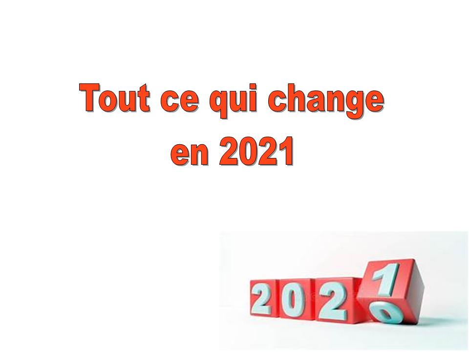 CE QUI CHANGE EN 2021