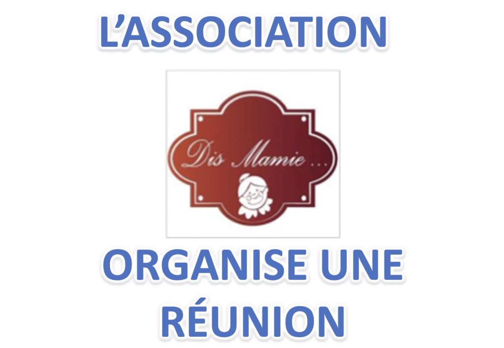 RÉUNION DE L’ASSOCIATION « DIS MAMIE »